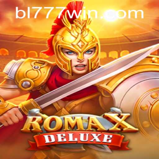 Exploring RomaXDeluxe with BL777: Your Ultimate Gaming Experience